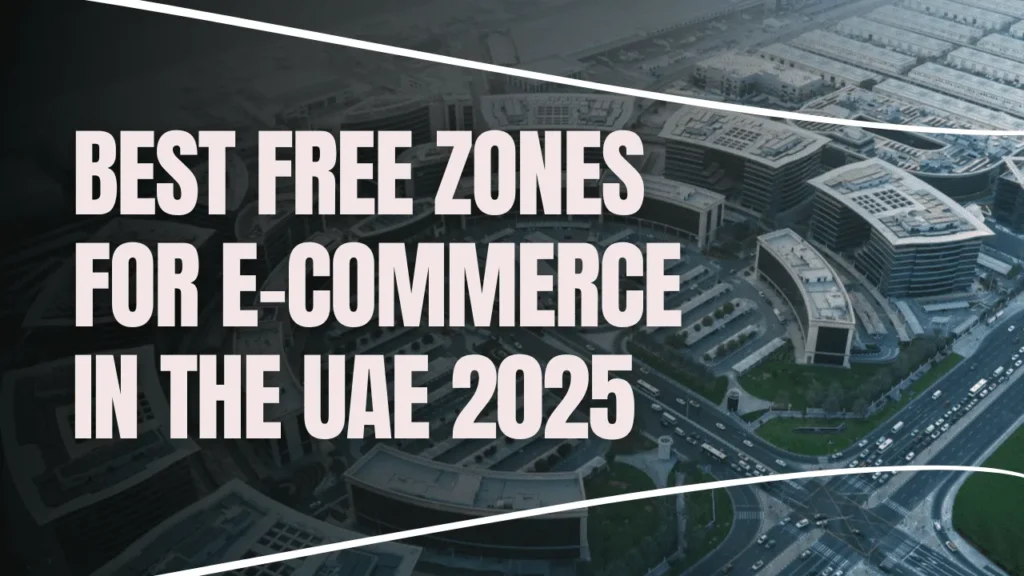 Popular Free Zones for E-Commerce Business in Dubai